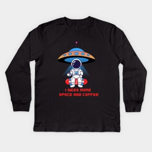 I need more space and coffee Kids Long Sleeve T-Shirt